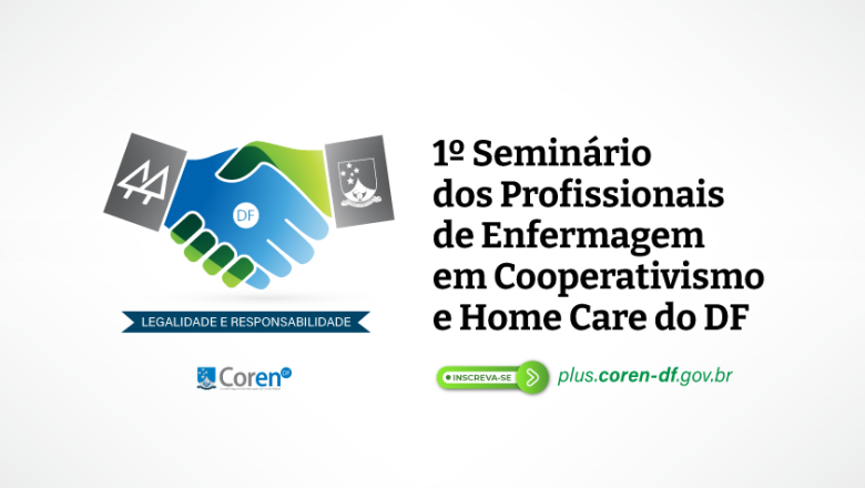 Confira a programação do 1º Seminário de Profissionais de Enfermagem em Cooperativismo e Home Care do DF