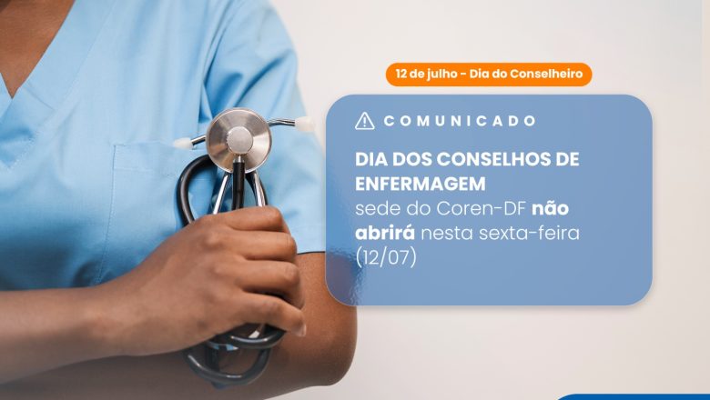 Dia dos Conselhos de Enfermagem: sede do Coren-DF não abrirá nesta sexta-feira