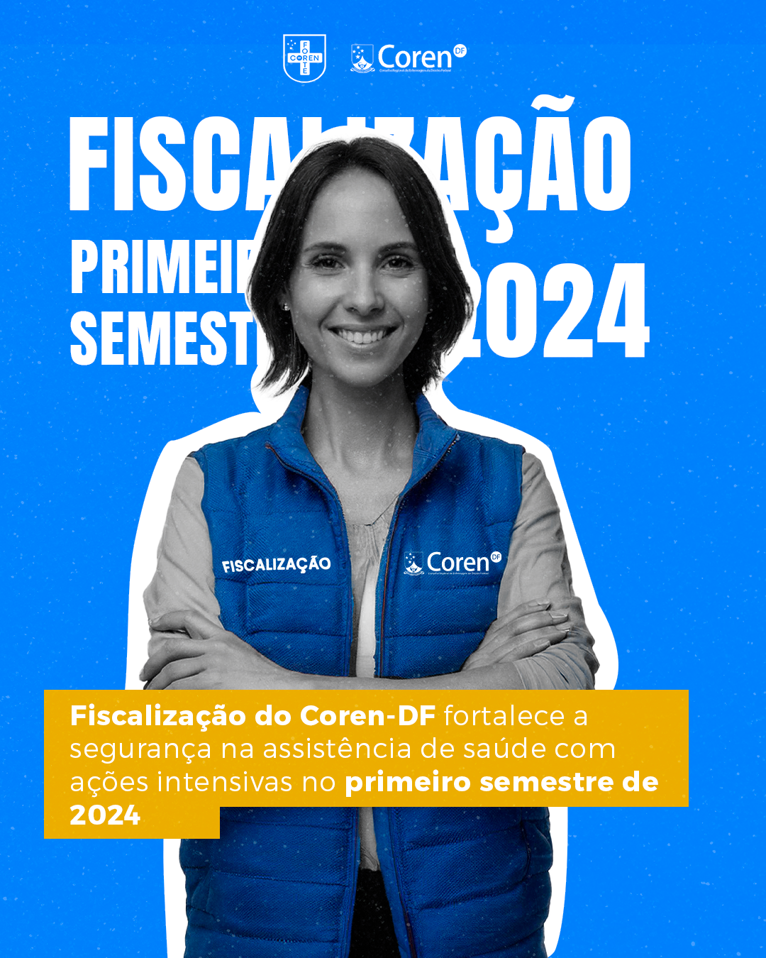 Fiscalização do Coren-DF fortalece a segurança na assistência de saúde com ações intensivas no primeiro semestre de 2024